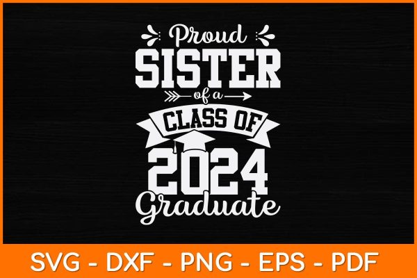 Proud Sister Of A Class Of 2024 Graduate Svg Design Cheap