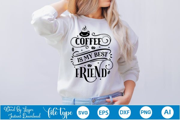 Coffee Is My Best Friend SVG Design, Coffee SVG Design, Funny Coffee SVG, SVGs,Quotes and Sayings,Food & Drink,On Sale, Print & Cut Online Sale